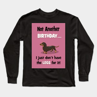 I just don't have the legs for it! Long Sleeve T-Shirt